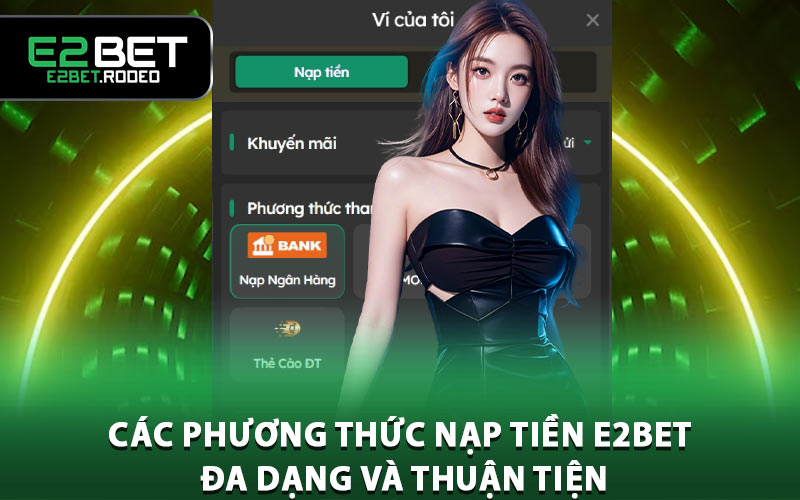 Các phương thức nạp tiền E2BET đa dạng và thuận tiện