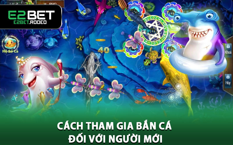 Cách tham gia bắn cá E2BET đối với người mới