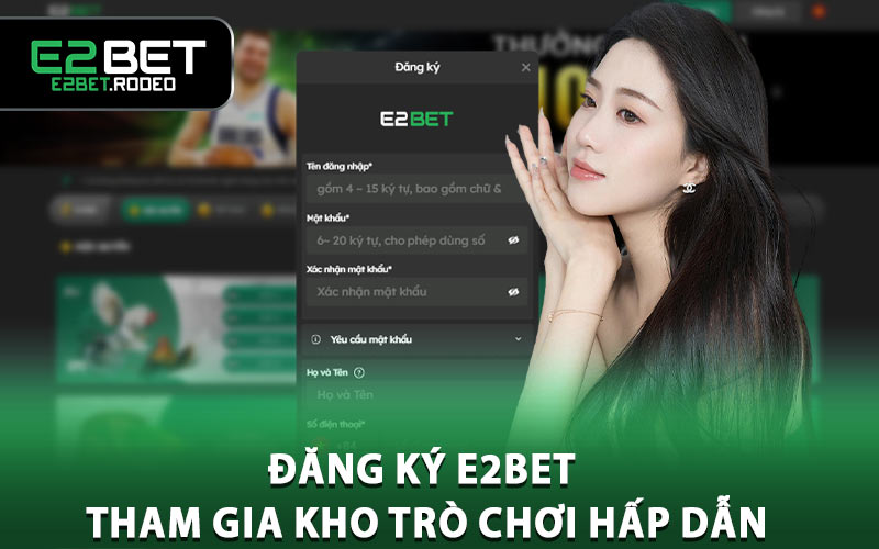 Đăng ký E2BET tham gia kho trò chơi hấp dẫn