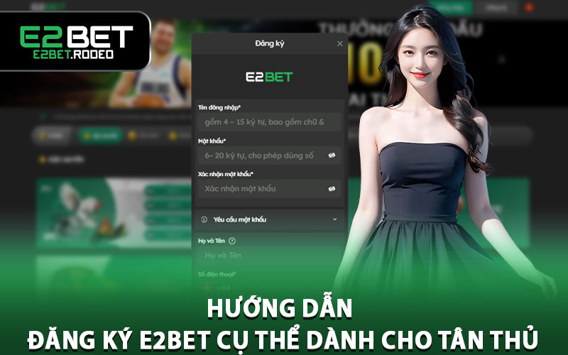 Hướng Dẫn Đăng Ký E2BET Cụ Thể Dành Cho Tân Thủ