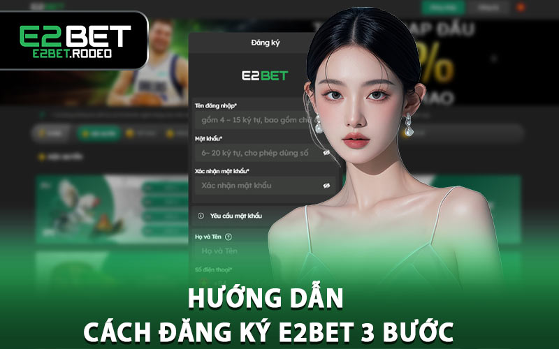 Hướng dẫn cách đăng ký E2BET 3 bước