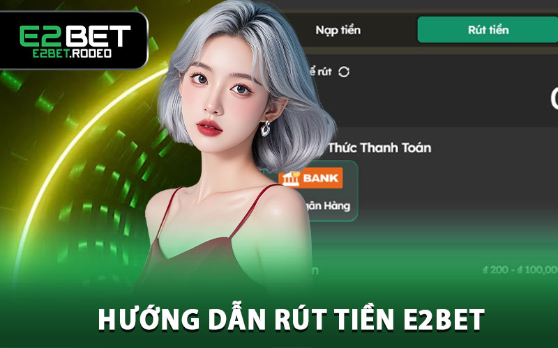 Hướng dẫn rút tiền E2BET