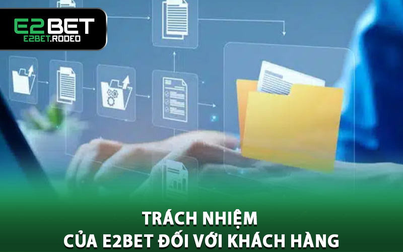 Trách nhiệm của E2BET đối với khách hàng